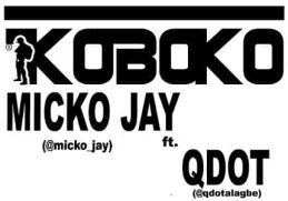 Micko Jay ft QDot - Koboko