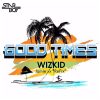 Wizkid Good Times
