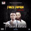 Fanzy Papaya ft Flavour Paulina