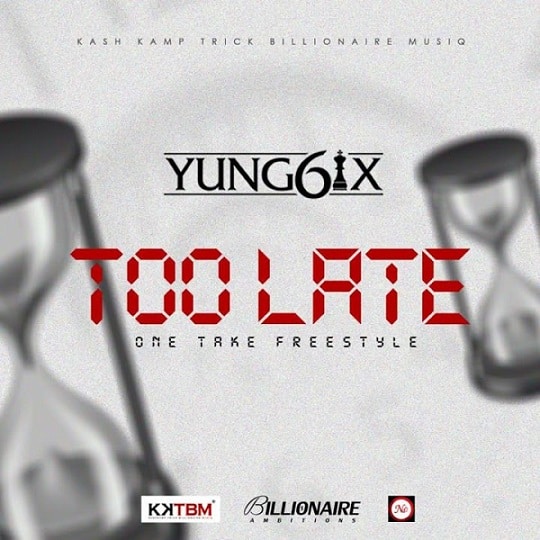 Yung6ix Too Late