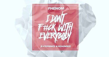 Phenom I Don't Fuck With Everybody