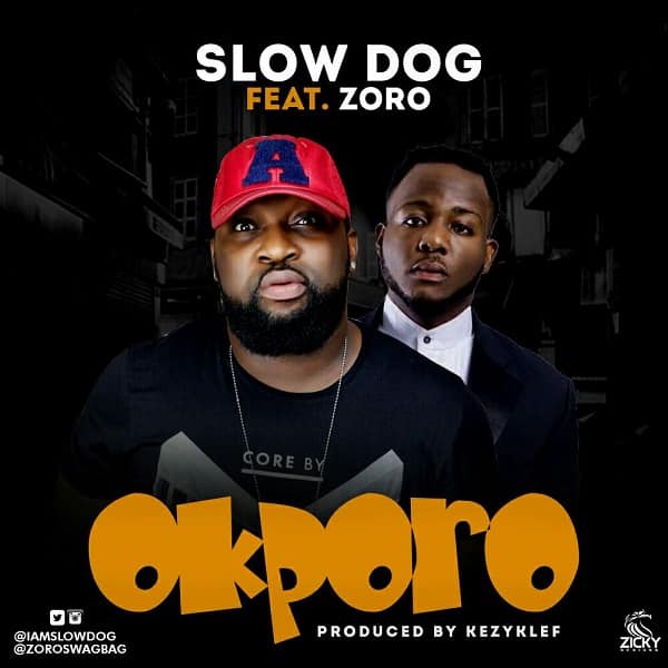 SlowDog Ft Zoro Okporo