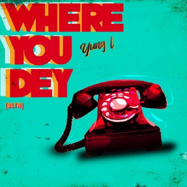 Yung L Where You Dey Artwork