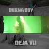 Burna Boy Deja Vu Video