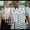 Mi Casa Feeling You Video