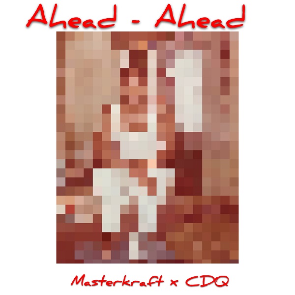 Masterkraft x CDQ Ahead Ahead