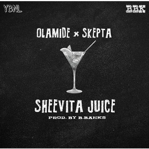 Olamide & Skepta Sheevita Juice