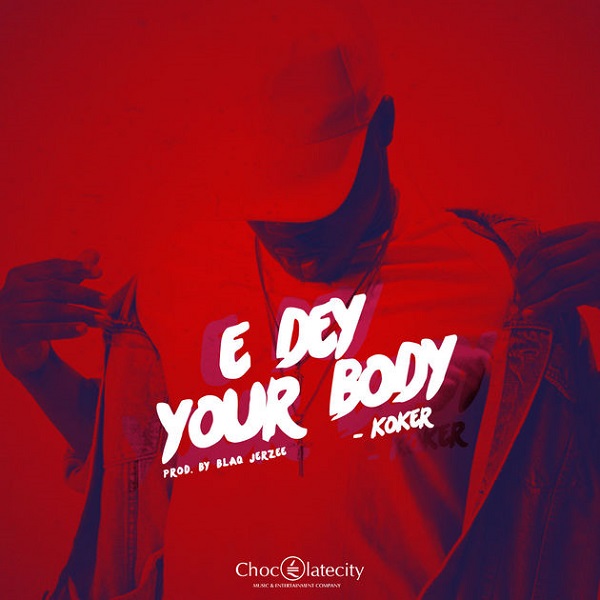 Koker E Dey Your Body Artwork