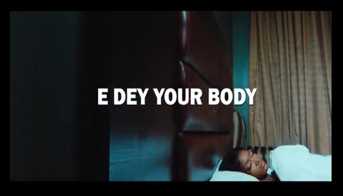 Koker E Dey Your Body Video