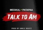 Medikal Talk To Am
