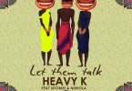 Heavy K Let Them Talk
