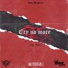 Stilo Magolide Cry No More Artwork