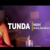 Tunda Man Boss Anuniwi Video