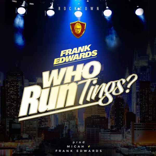 Frank Edwards Who Run Tings Artwork