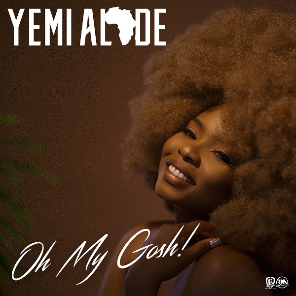 YEMI ALADE – OH MY GOSH (PROD. DJ COUBLON) YEMI ALADE – OH MY GOSH (PROD. DJ COUBLON)