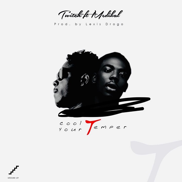 Download mp3 Twitch ft Medikal Cool Your Temper mp3 download