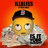 Download mp3 iLLbliss ft Dice Ailes Is It Your Money mp3 download