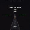 Pdot O Love or Lust mp3 download