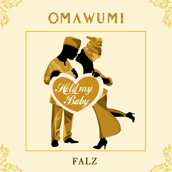 Download mp3 Omawuni ft Falz Hold My Baby mp3 download