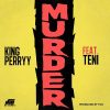 King Perryy - Murder Ft. Teni