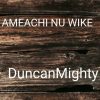 Duncan Mighty Amaechi Nu Wike