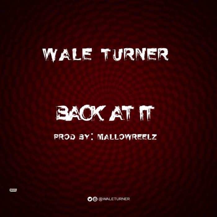 Wale Turner Back At It 