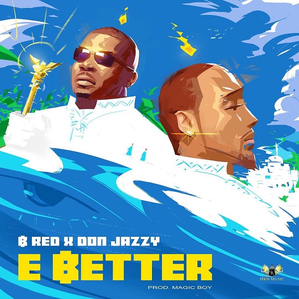 B Red - E Better ft. Don Jazzy