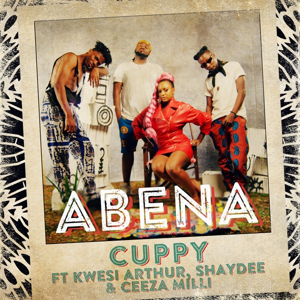 Cuppy - Abena ft. Ceeza Milli,  Shaydee, Kwesi Arthur