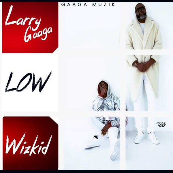 Larry Gaaga - Low ft. Wizkid