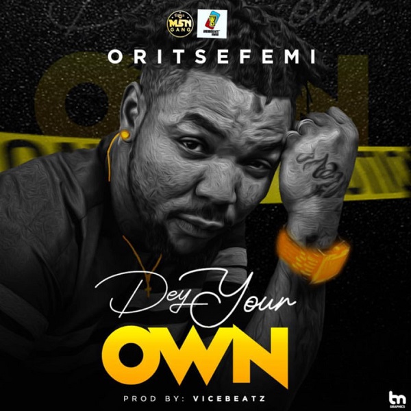 Oritse Femi - Dey Your Own