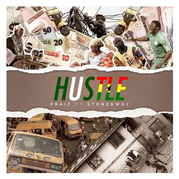 Praiz - Hustle Ft. Stonebwoy