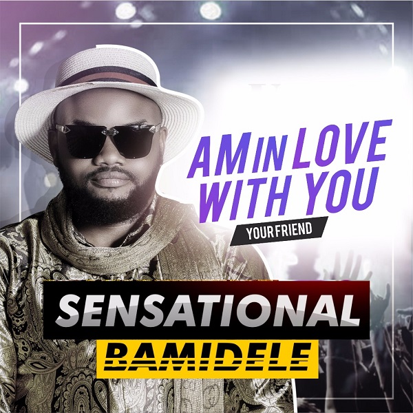 Sensational Bamidele - Am In Love With You