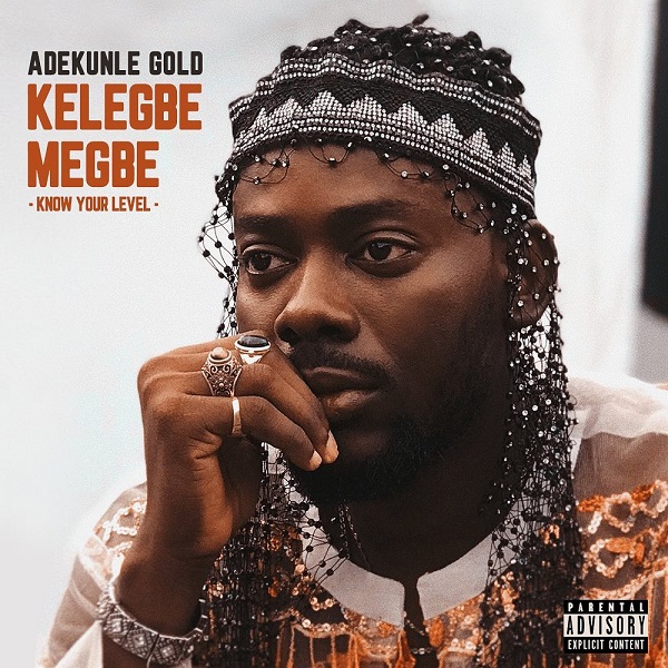 Adekunle Gold Kelegbe Megbe (Know Your Level)