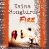 Kaina Songbird Fire