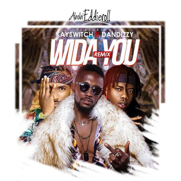 Abobi Eddieroll Wida You Remix