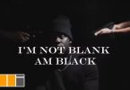 Medikal I'm Not Blank I'm Black