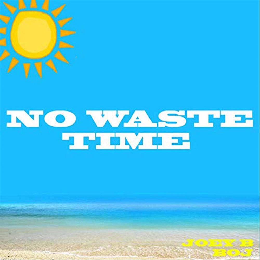 Joey B No Waste Time