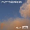 PARTYNEXTDOOR Loyal