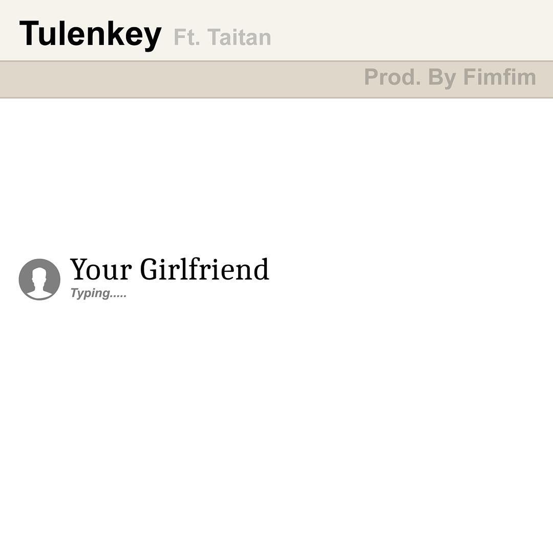 Tulenkey Your Girlfriend