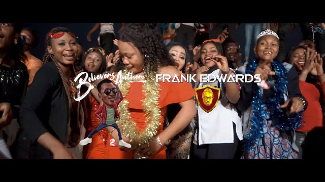 Frank Edwards Believers Anthem Video