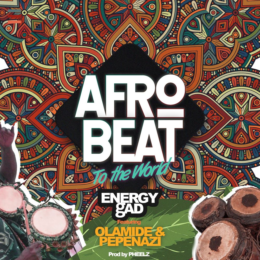 Energy gAD Afrobeat To The World