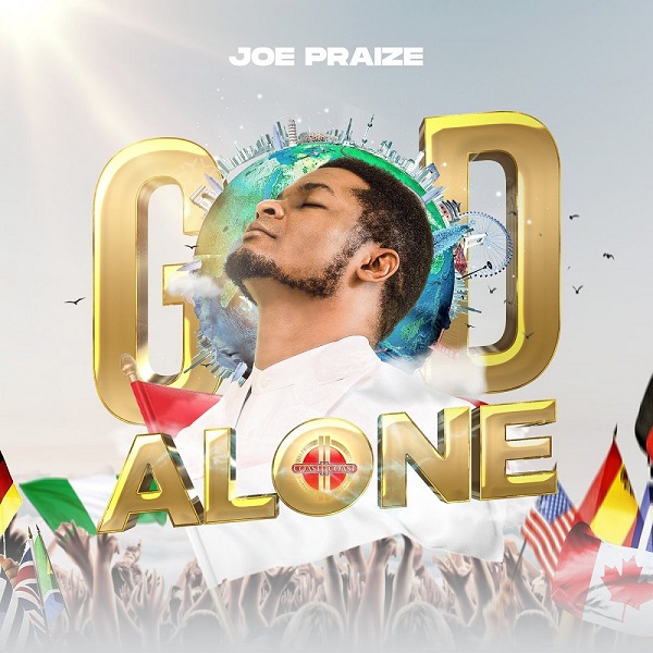 Joe Praize God Alone