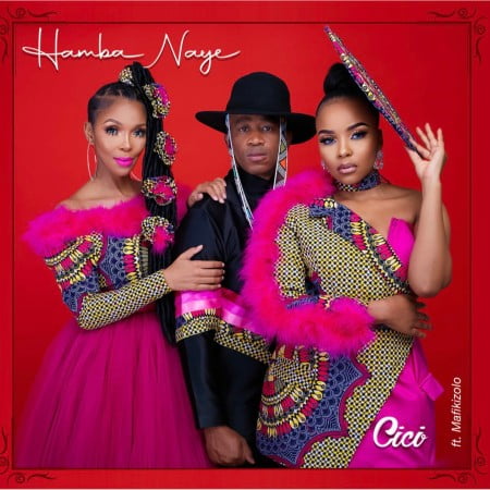 Cici – Hamba Naye ft. Mafikizolo