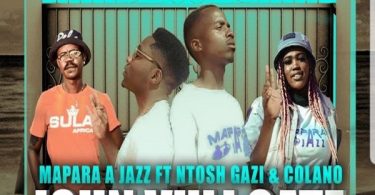 Mapara A Jazz – John Vuli Gate ft. Ntosh Gazi, Calona