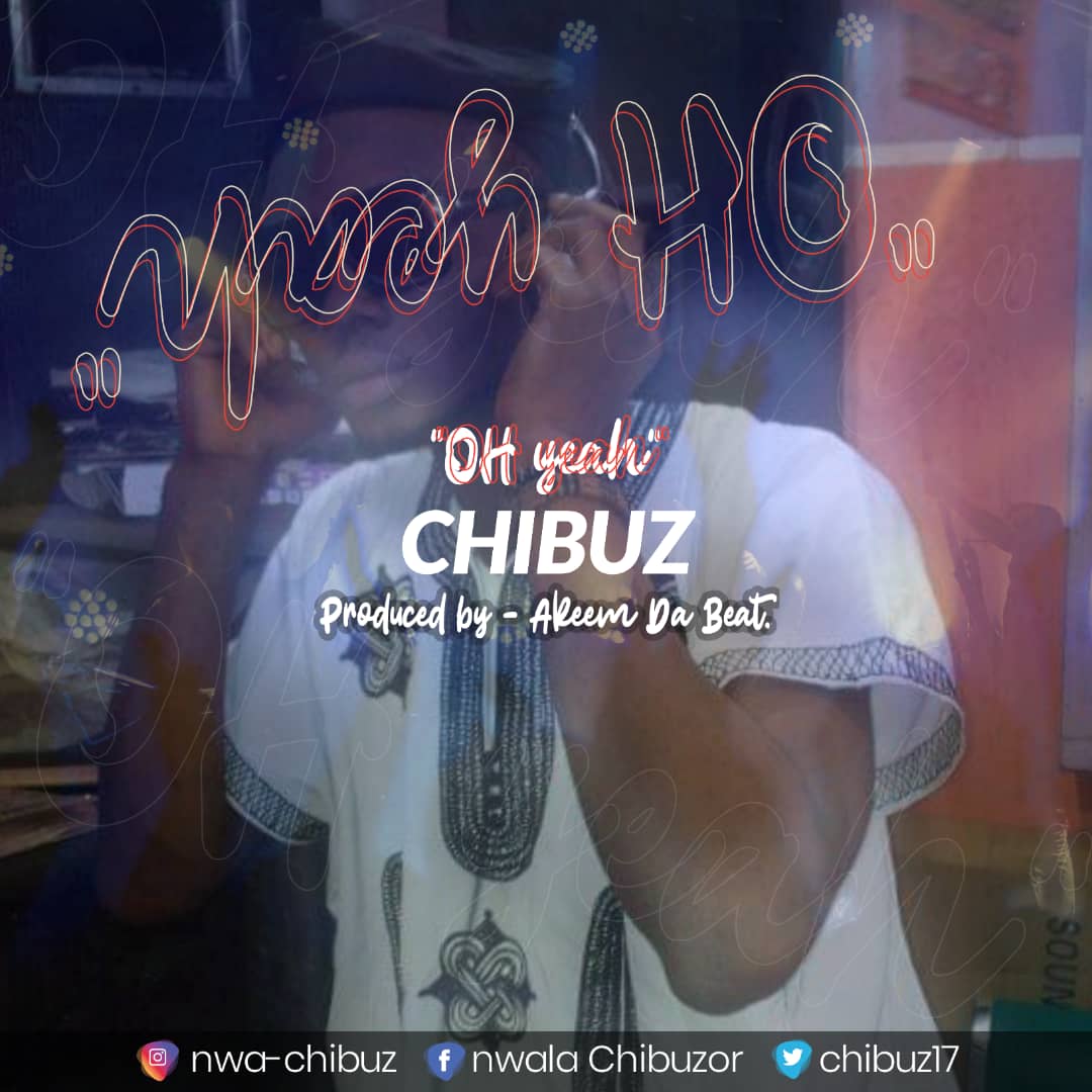 Chibuz - OH Yeah