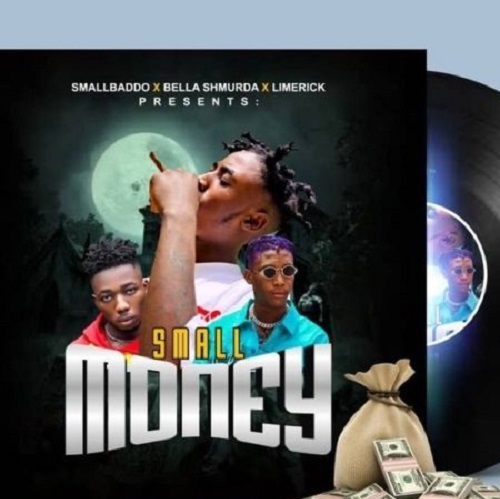 Small Baddo – Small Money ft. Bella Shmurda, Limerick