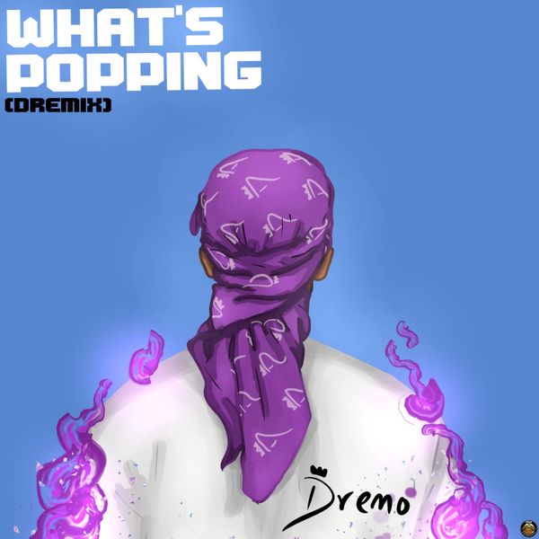 Dremo What's Popping