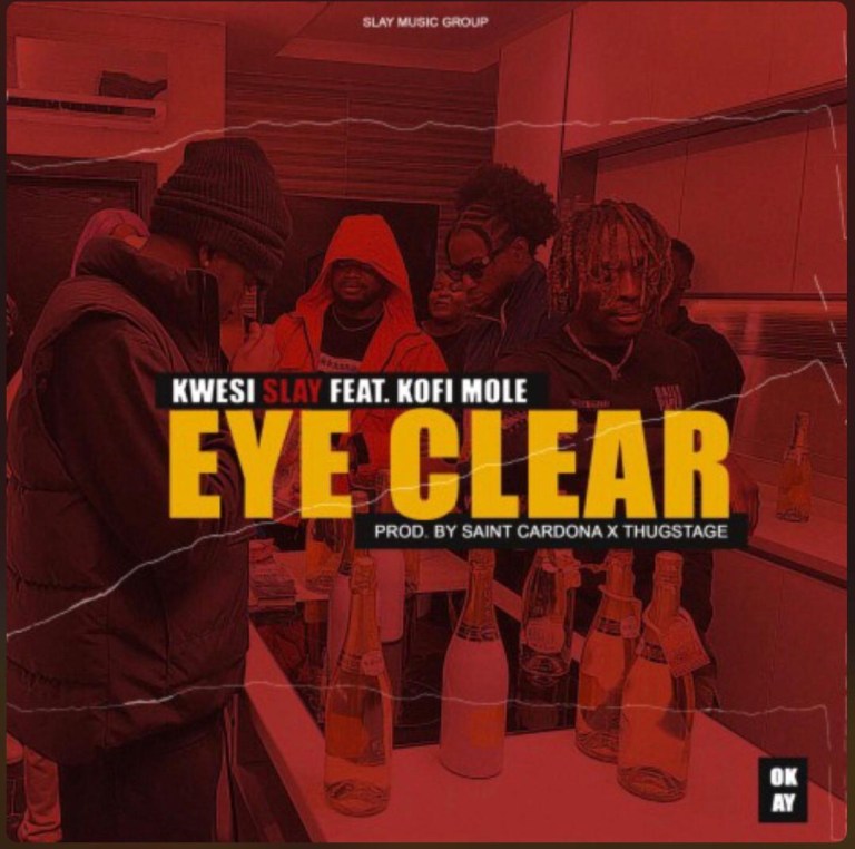 Kwesi Slay – Eye Clear Ft Kofi Mole