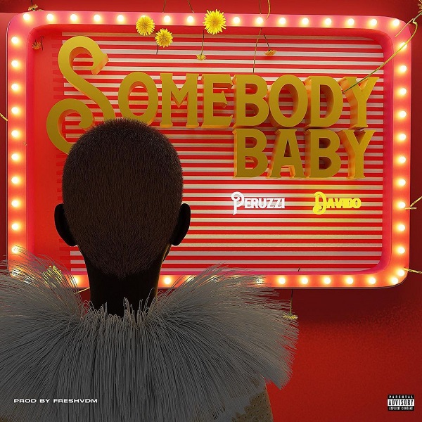 Peruzzi – Somebody Baby ft. Davido MP3 DOWNLOAD | NaijaVibes