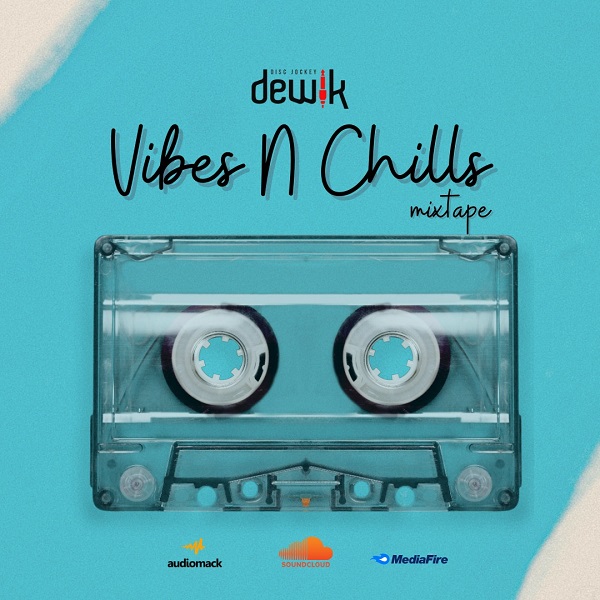 DJ Dewik Vibes N Chills Mixtape